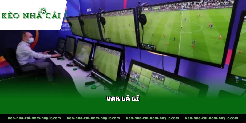 Nguồn gốc xuất hiện var trong các trận đấu bóng đá