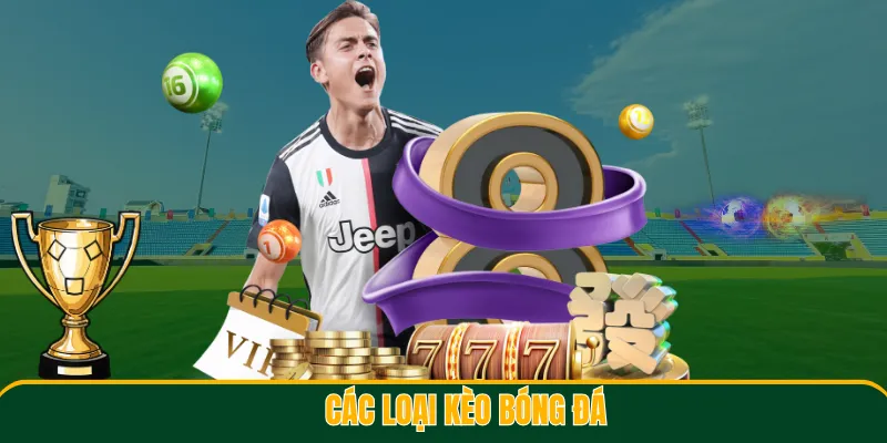 Các loại kèo cơ bản khi cá cược bóng đá